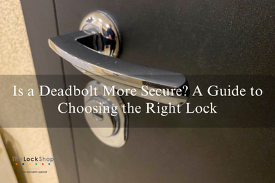 Is a Deadbolt More Secure? A Guide to Choosing the Right Lock