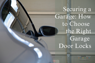 Securing a Garage: How to Choose the Right Garage Door Locks