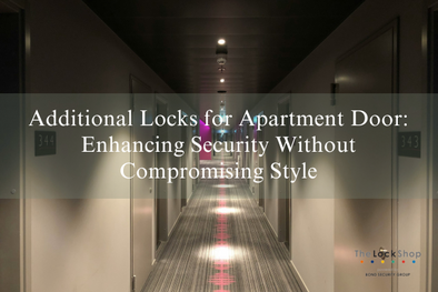 Additional Locks for Apartment Door: Enhancing Security Without Compromising Style