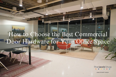 How to Choose the Best Commercial Door Hardware for Your Office Space